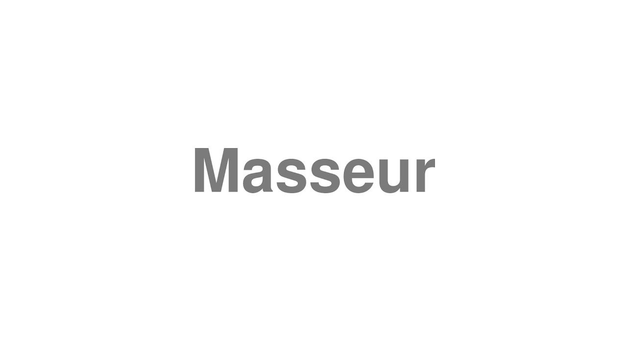 How to Pronounce "Masseur"