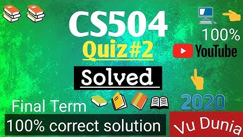 CS504 Quiz no 2 solved 2020 || correct solution || Virtual University of Pakistan || Final term quiz