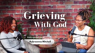 Grieving with God l With Special Guest: Aubreonna Mitchell