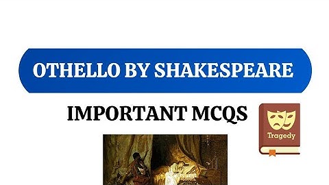 Mcqs on Othello by shakespeare - Othello mcq questions and answers - English Literature MCQ