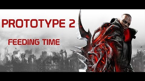 Prototype 2 - Feeding Time [PC HD]