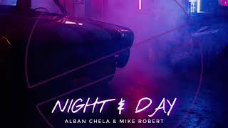Alban Chela - Night & Day (feat. Mike Robert) [No Copyright]