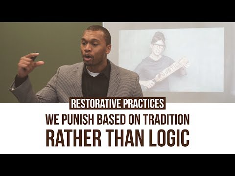 Restorative Practices: We Punish Based On Tradition Rather Than Logic