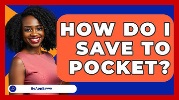 How Do I Save To Pocket? - Be App Savvy