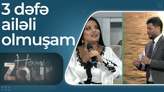 Bahar Lətifqızı 3 Dəfə Ailəli Olmuşam - Həmin Zaur