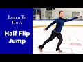 Learn To Do A Half-Flip Jump - In Figure Skates!