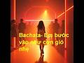 Bachata- Em bước vào như cơn gió nhẹ by Blossom Snow