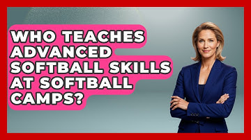 Who Teaches Advanced Softball Skills at Softball Camps? | Softball Basics and Beyond News