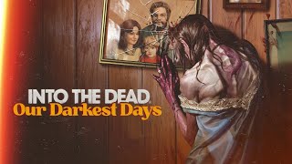 Into the Dead: Our Darkest Days - Announcement Trailer
