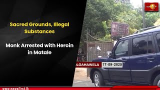 Sacred Grounds, Illegal Substances: Monk Arrested with Heroin in Matale