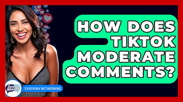 How Does TikTok Moderate Comments? - Everyday-Networking