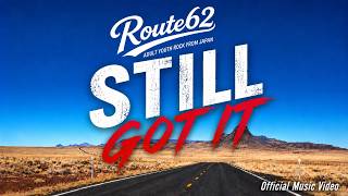 Still Got It | Official Music Video | Route62