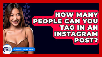 How Many People Can You Tag In An Instagram Post? - Everyday-Networking
