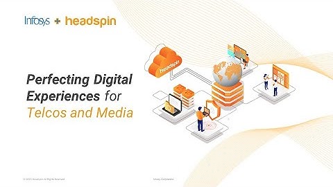 Perfecting Digital Experiences for Telco and Media Organizations | HeadSpin Webinar