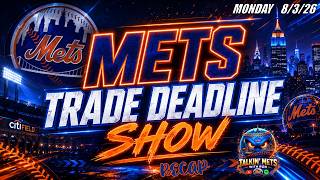 Mets Trade Deadline Show RECAP| New York Mets | Mets Trade Rumors | Mets News | MLB Trade Deadline