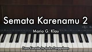 Semata Karenamu 2 - Mario G. Klau | Piano Karaoke by Andre Panggabean