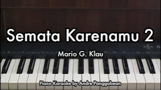 Semata Karenamu 2 - Mario G. Klau | Piano Karaoke by Andre Panggabean