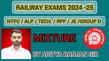 🔴 Mixture Class-01 || RAILWAY MATHS PYQ SERIES || FOR NTPC, RPF, ALP, GROUP-D | ADITYA RANJAN SIR