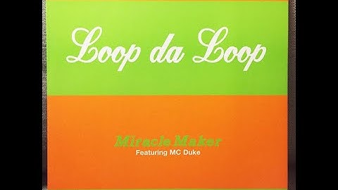 Loop Da Loop – Miracle Maker (Bobby Dazzler Original Mix)