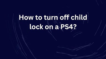 How to turn off child lock on a PS4?