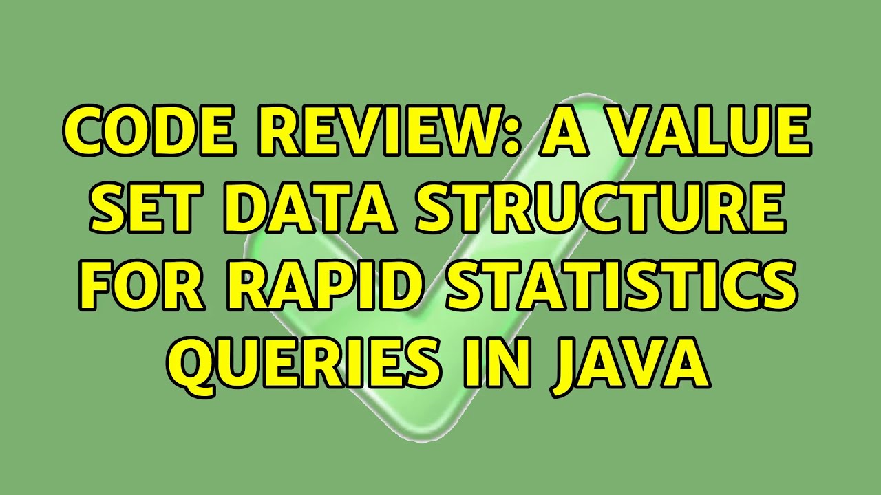 Code Review: A value set data structure for rapid statistics queries in ...