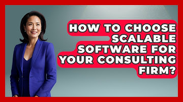 How To Choose Scalable Software For Your Consulting Firm? - Consulting Career Hub