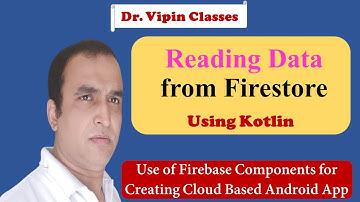 Firebase -7- Android Firestore Read Operation using Kotlin | Dr Vipin Classes