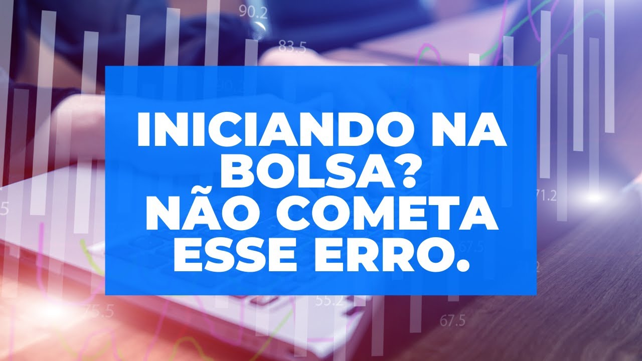 BOLSA DE VALORES - Investidor iniciante não cometa esse erro - YouTube