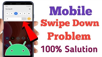 Mobile Swipe Down Problem Solve  Android Swipe Down Menu Not Working Problem Solution