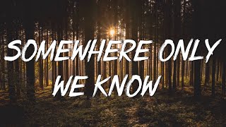 Somewhere Only We Know  Keane (Lyrics) || Ed Sheeran, Rosa Linn (Mix Lyrics)