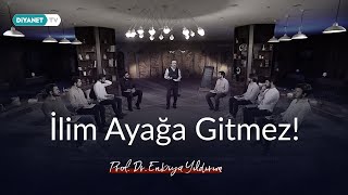 İlim Ayağa Gitmez! | Prof. Dr. Enbiya Yıldırım Resimi