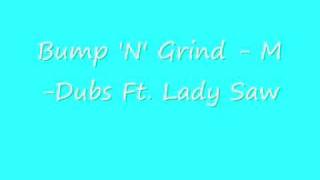 UK Garage -Bump 'N' Grind - M-Dubs Ft. Lady Saw