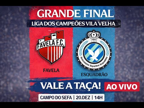 🏆 Favela FC x Esquadrão | Liga dos Campeões Vila Velha | AO VIVO