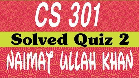 CS301|CS 301 QUIZ Solved spring 2020|Quiz 2|all repeated Question|Full marks|virtual university|vu.