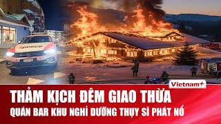 Download Lagu Thụy Sĩ: Quán bar phát nổ trong đêm giao thừa khiến nhiều người chết và bị thương MP3