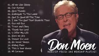 Don Moen Nonstop Praise and Worship Songs of ALL TIME - All We Like Sheep ,Our Father,..
