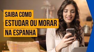 SAIBA COMO MORAR OU ESTUDAR NA ESPANHA