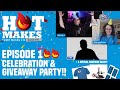 HotMakes 100th Episode Celebration &amp; Giveaway Party!!! - w/ Special Surprise Guest
