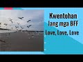 Kwentohan Lang Mga Bff! Love, Love, Love!