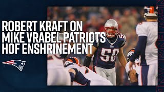 Robert Kraft Congratulates Former Patriots Mike Vrabel for 2023 Patriots Hall of Fame Enshrinement