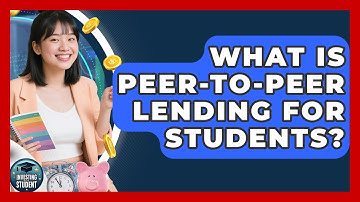 What Is Peer-to-peer Lending For Students? - Investing As A Student