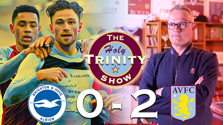 EPL | Brighton & Hove Albion 0 Aston Villa 2 | The Holy Trinity Show | Episode 44