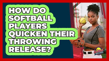 How Do Softball Players Quicken Their Throwing Release? - Softball Basics and Beyond