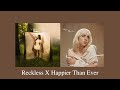 (BEST MASHUP!!!) Reckless X Happier than ever - Madison Beer X Billie Eilish (mashup)