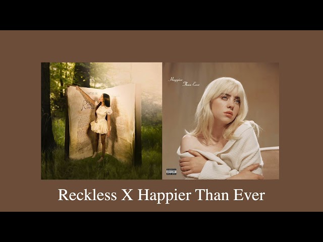 (BEST MASHUP!!!) Reckless X Happier than ever - Madison Beer X Billie Eilish (mashup) class=