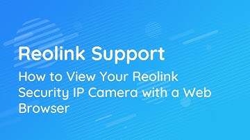 How to View Your Reolink Security IP Camera with a Web Browser in the Same Network