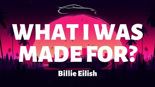 Billie Eilish - What I was made for? - Letra/Lyrics