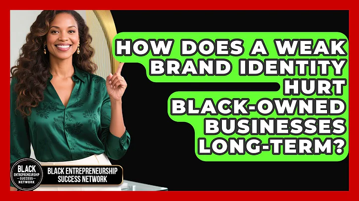 How Does A Weak Brand Identity Hurt Black-owned Businesses Long-term?