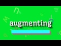 How to say "augmenting"! (High Quality Voices)