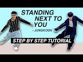 정국 (Jung Kook) &#39;Standing Next to You *STEP BY STEP TUTORIAL* (Beginner Friendly)